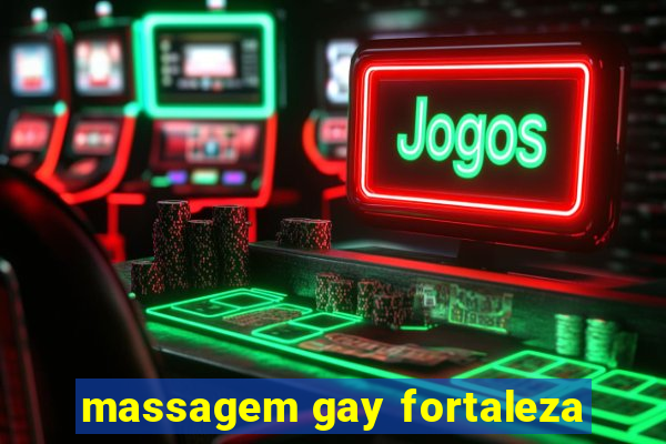 massagem gay fortaleza